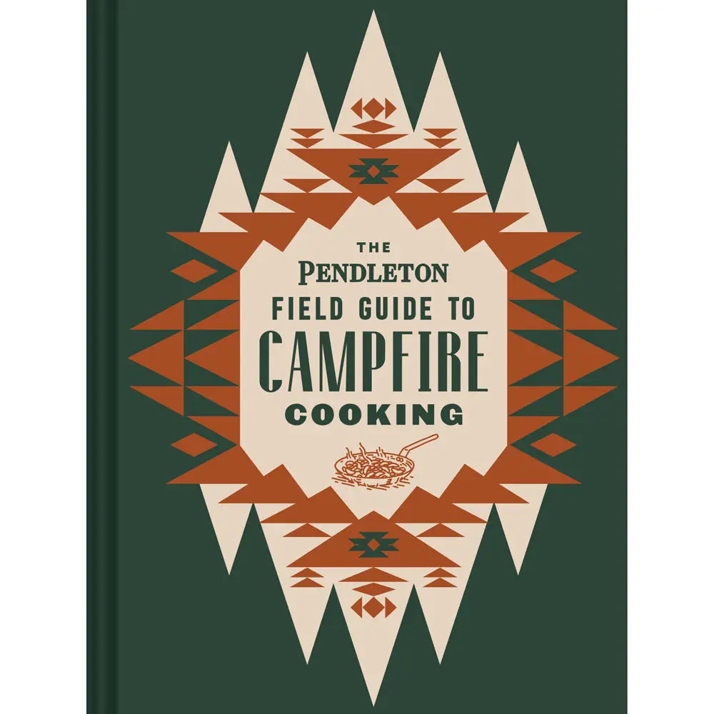 THE PENDLETON FIELD GUIDE TO CAMPFIRE COOKING book