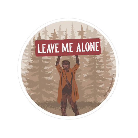 LEAVE ME ALONE sasquatch sticker