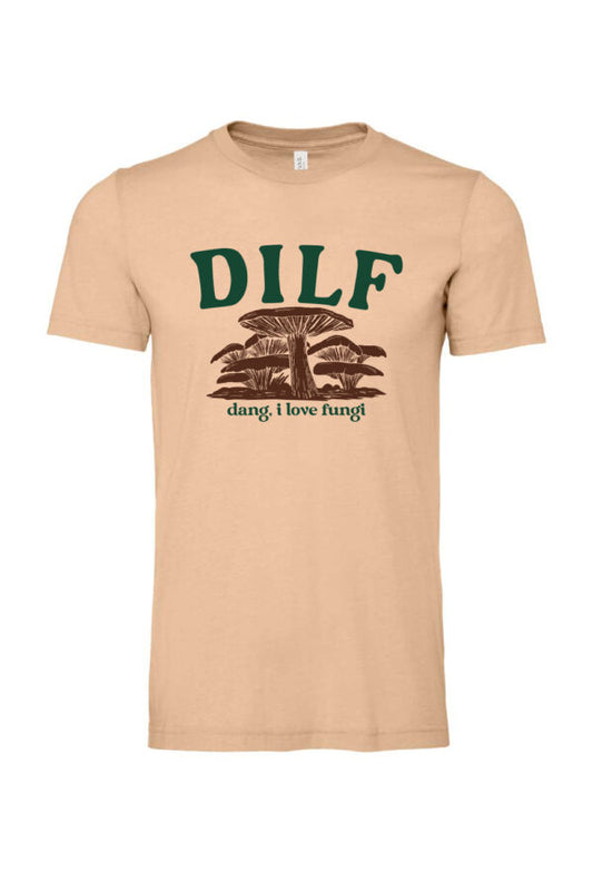 DILF (DANG, I LOVE FUNGI) tee