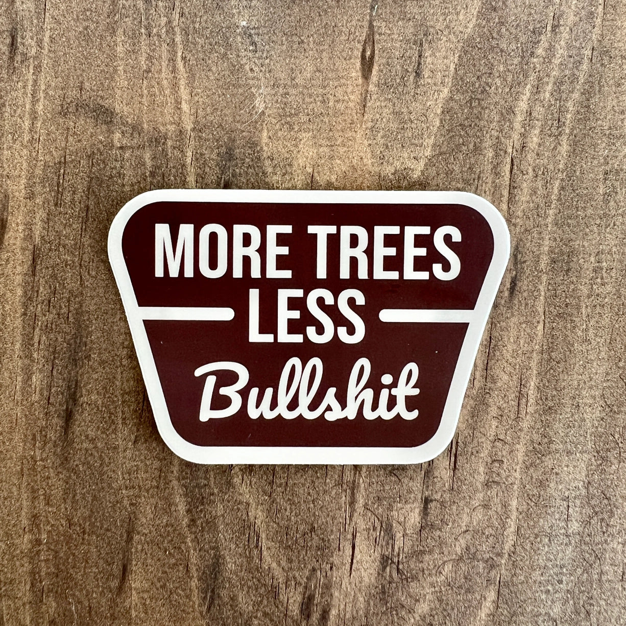 MORE TREES LESS BS sticker