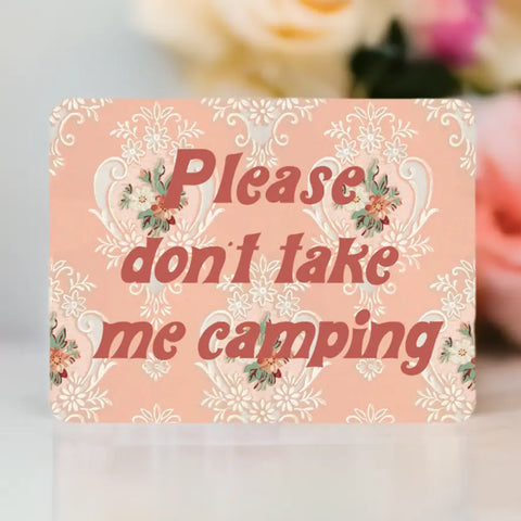 PLEASE DON'T TAKE ME CAMPING sticker