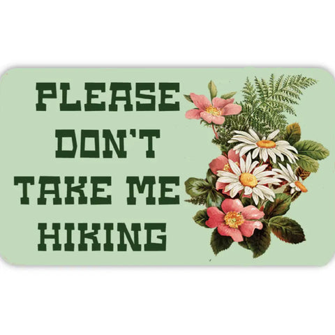 PLEASE DON’T TAKE ME HIKING sticker